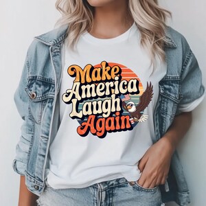 Make America Laugh Again Shirt — Funny Political Retro USA Bald Eagle Tee — Vintage Patriotic Graphic T-Shirt
