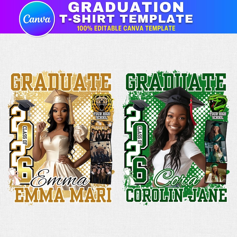 May include: A graduation t-shirt template with two designs. One features a gold and white design with the name "Emma" and "Class of 2026". The other is green and white with the name "Cora" and "Class of 2026". Both designs include graduation caps.