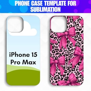 May include: Two iPhone 15 Pro Max phone case templates. One case features a sky and grass design. The other case has a pink leopard print with pink bows. Text at the top reads "PHONE CASE TEMPLATE FOR SUBLIMATION."