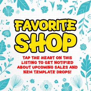 Pode incluir: Gr&aacute;fico com as palavras "FAVORITE SHOP" em amarelo com contorno preto. O texto "TAP THE HEART ON THIS LISTING TO GET NOTIFIED ABOUT UPCOMING SALES AND NEW TEMPLATE DROPS!" est&aacute; em vermelho. O fundo tem um padr&atilde;o de grade branca com desenhos florais turquesa.