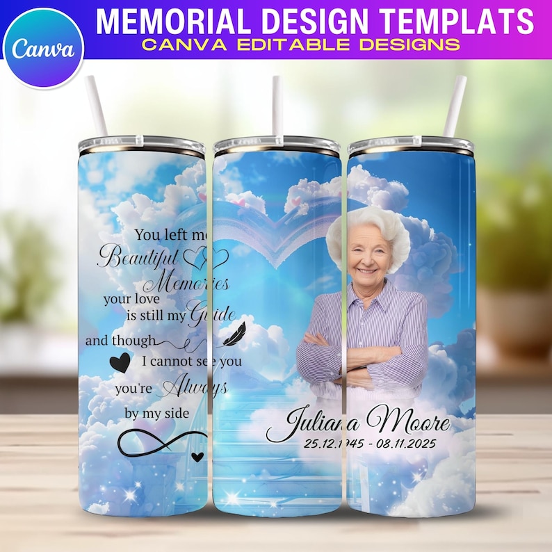 May include: Three stainless steel tumblers with white straws. Each tumbler features a sky-blue background with clouds and memorial text. One tumbler has a photo of a woman and the text "Juliana Moore 25.12.1945 - 08.11.2025". The top text reads "MEMORIAL DESIGN TEMPLATS CANVA EDITABLE DESIGNS".