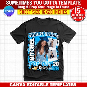 May include: Black t-shirt with a graphic design featuring a woman in a graduation cap, the text "Sometimes You Gotta" and "Pop Out 20 & Show Em 26". The design includes the Canva logo and the text "Sheet Size 16x20 Inches".