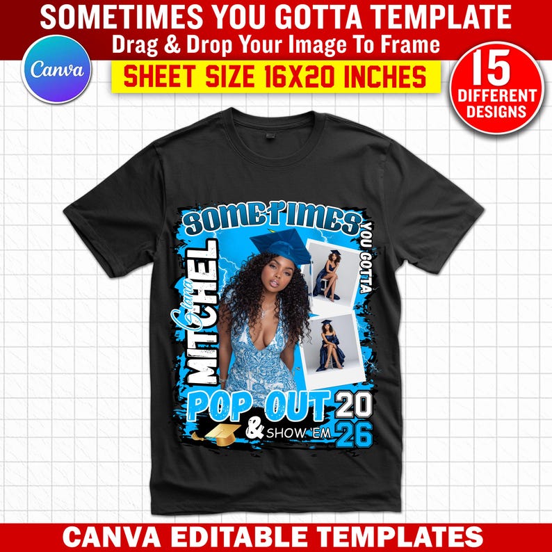 May include: Black t-shirt with a graphic design featuring a woman in a graduation cap, the text "Sometimes You Gotta" and "Pop Out 20 & Show Em 26". The design includes the Canva logo and the text "Sheet Size 16x20 Inches".