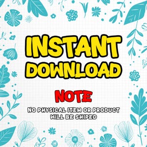 Pode incluir: Gr&aacute;fico digital com as palavras "INSTANT DOWNLOAD" em amarelo com contorno preto e "NOTE" em vermelho. O texto "NO PHYSICAL ITEM OR PRODUCT WILL BE SHIPPED" tamb&eacute;m est&aacute; inclu&iacute;do. O fundo tem um design floral.