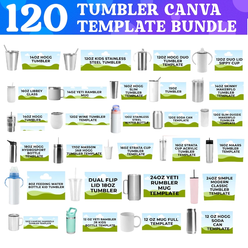May include: A collection of various tumbler designs, including stainless steel, acrylic, and insulated options. The image showcases a variety of sizes, from 8oz to 24oz, with different lid styles and shapes. Text at the top reads "120 TUMBLER CANVA TEMPLATE BUNDLE."