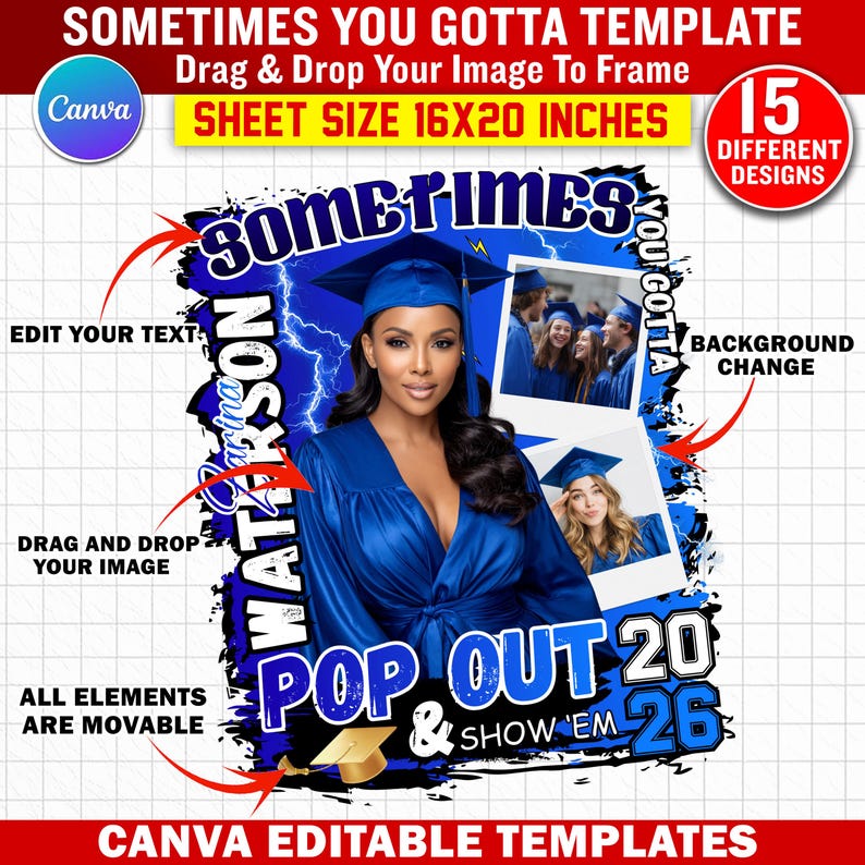 May include: A Canva template design for graduation announcements. The design features a woman in a blue graduation gown, with the text "Sometimes You Gotta" and "Pop Out 20 & Show 'Em 26". The sheet size is 16x20 inches.