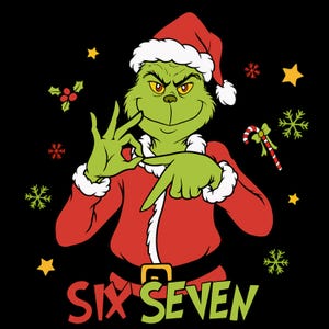 May include: A green Grinch character wearing a Santa hat and red suit, making a hand gesture. The text "SIX SEVEN" is at the bottom in green and red. Christmas-themed stars, snowflakes, and a candy cane are scattered around the Grinch.