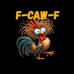 May include: A cartoon rooster with large blue eyes, a red comb and wattle, and a brown and blue feathered body. The yellow text "F-CAW-F" is above the rooster on a black background.