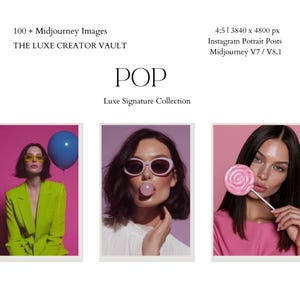 May include: A digital collection titled THE LUXE CREATOR VAULT POP Luxe Signature Collection featuring 100+ Midjourney images. The layout displays three portrait photographs: one with a blue balloon, one with pink bubblegum, and one with a pink lollipop.