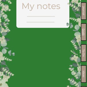 May include: A green journal featuring a floral design around the edges and the text "My notes" on a white rectangle. The journal includes tabs for "Planner", "Journal", "Goals", "To-Do", "Ideas", and "Note."