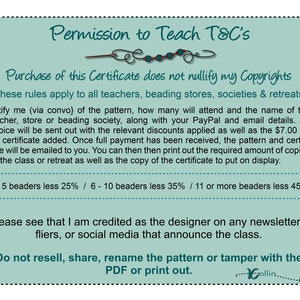 May include: A teal green and white document with the title "Permission to Teach T&C's". The document outlines the terms and conditions for teaching a beading pattern. It includes information about discounts for purchasing multiple copies of the pattern.