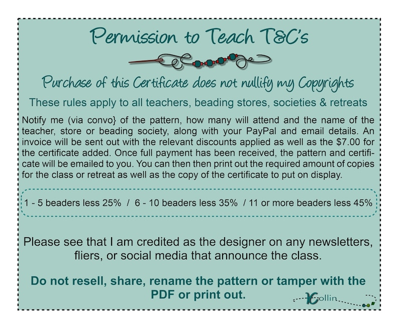 May include: A teal green and white document with the title "Permission to Teach T&C's". The document outlines the terms and conditions for teaching a beading pattern. It includes information about discounts for purchasing multiple copies of the pattern.