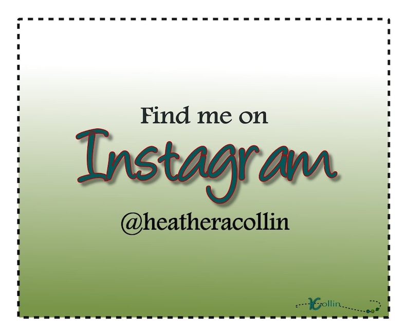 May include: A green and white gradient background with a black dashed border. The text "Find me on Instagram @heatheracollin" is written in dark blue with a red outline.