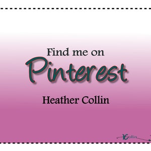 May include: A pink and white gradient background with a black dashed border. The text "Find me on Pinterest Heather Collin" is written in a dark green and red font.