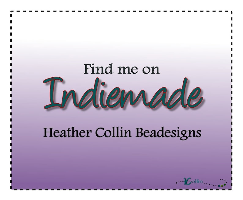 May include: Purple and white gradient background with a black dashed border. The text "Find me on Indiemade Heather Collin Beadesigns" is written in black and teal with a red outline.