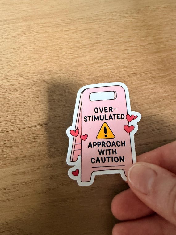 Overstimulated Approach With Caution Sticker: Sensory Overload, Mental Health Decal