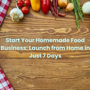 Puede incluir: Una superficie de madera con un paño a cuadros rojos y blancos en la esquina. Verduras frescas, incluyendo tomates, pimientos y champiñones, están dispuestas alrededor del texto: "Start Your Homemade Food Business: Launch from Home in Just 7 Days."
