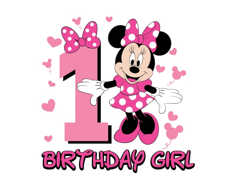 May include: A graphic featuring Minnie Mouse with a pink polka-dot dress and bow, standing next to a large pink number 1. The words "BIRTHDAY GIRL" are written in pink and black below. Pink hearts and Minnie Mouse silhouettes surround the image.
