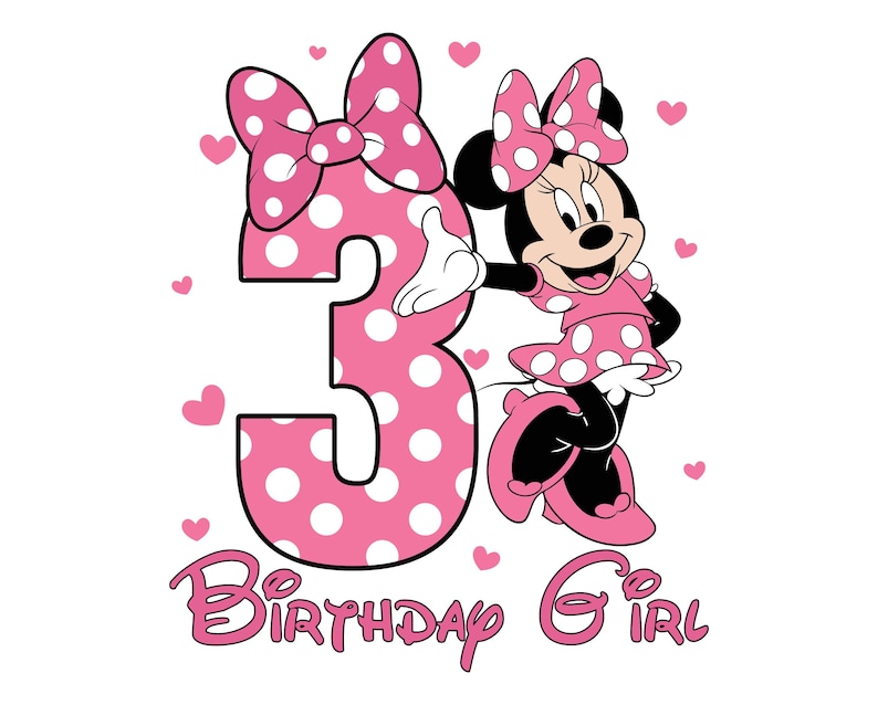 May include: A graphic featuring Minnie Mouse with a pink polka-dot bow and dress, and a large number 3. The text "Birthday Girl" is below. Pink hearts are scattered around the image on a white background.