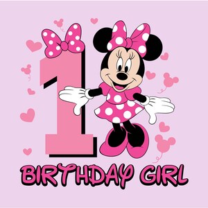 May include: A pink graphic featuring Minnie Mouse with a polka-dot dress and bow, the number 1, and the words "BIRTHDAY GIRL." Hearts and Minnie Mouse silhouettes decorate the background. The design is suitable for a first birthday celebration.