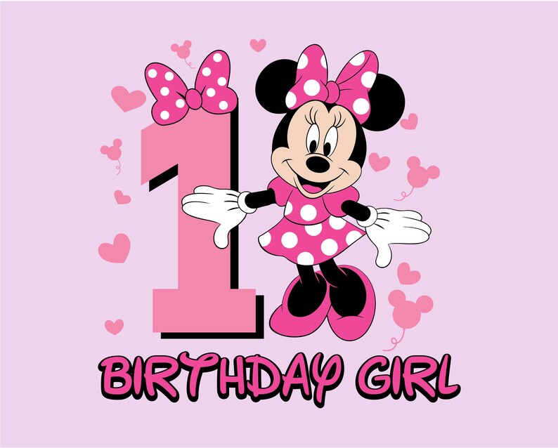 May include: A pink graphic featuring Minnie Mouse with a polka-dot dress and bow, the number 1, and the words "BIRTHDAY GIRL." Hearts and Minnie Mouse silhouettes decorate the background. The design is suitable for a first birthday celebration.