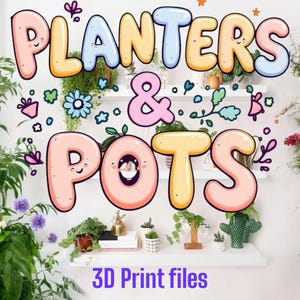 May include: A vibrant image with the text "PLANTERS & POTS" in playful, bubble-style lettering. The design includes floral decorations and shelves showcasing potted plants and a cactus. The words "3D Print files" are displayed at the bottom of the image.