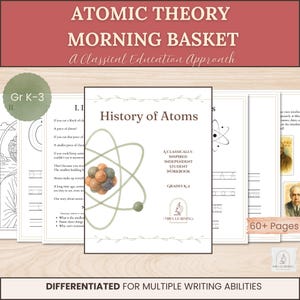 May include: A collection of educational workbooks titled "Atomic Theory Morning Basket" with the text "History of Atoms" prominently displayed. The workbooks are designed for grades K-3 and K-2, with over 60 pages. The cover features an atom illustration.