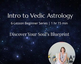 Intro to Vedic Astrology | 6-Lesson Beginner Series | Learn Your Chart & Cosmic Blueprint