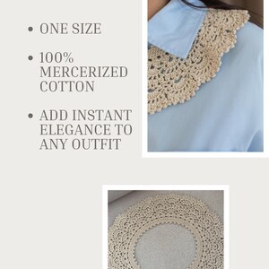 May include: A cream-coloured, crocheted collar is shown in two views. One view shows the collar worn over a light blue shirt. The other view shows the collar laid flat. The text on the image says "ONE SIZE", "100% MERCERIZED COTTON", and "ADD INSTANT ELEGANCE TO ANY OUTFIT".