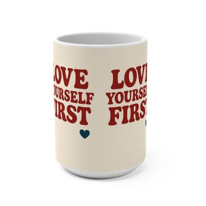 Inspirational Mug, Love Yourself First, Self-Care Gift, Motivational Coffee Cup, Positive Vibes, Home Office Decor