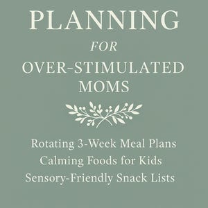 No-Stress Meal Planning for Over-Stimulated Moms