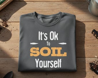 grappig plantenshirt voor tuinliefhebber die in de aarde speelt schattig tuin-T-shirt cadeau voor haar die graag in de grond werkt: It's Ok To Soil Yourself