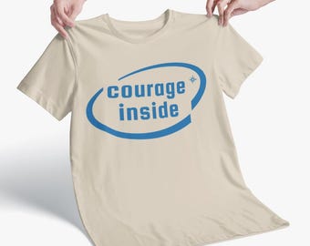 Courage Inside Shirt: Empowerment Tee for Trauma Survivors & Resilient Souls