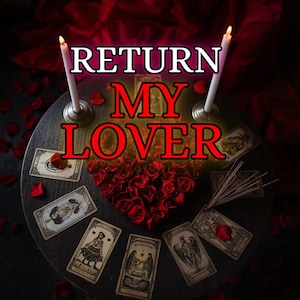May include: A dark, round table with the text "RETURN MY LOVER" in white and red. A heart-shaped arrangement of red roses sits in the center. Tarot cards and lit candles surround the roses, with scattered rose petals.