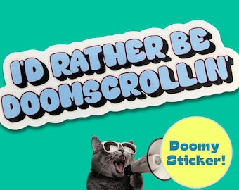 I’d Rather Be Doomscrollin’ – Doomscrolling Sticker – Doomy Creative