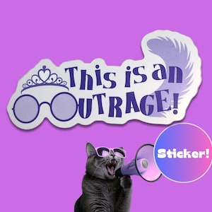 May include: A sticker with the text "This is an OUTRAGE!" above a gray cat wearing sunglasses and holding a megaphone. A smaller sticker with the word "Sticker!" is also visible. The background is purple.