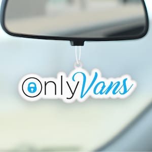 Only Vans Funny Van Air Freshener, Gift Meme Joke, Fun Van Accessory, Funny Van Gift, Scented Gift, Novelty Van Present, Van Gift