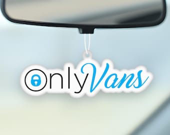 Only Vans Funny Van Air Freshener, Gift Meme Joke, Fun Van Accessory, Funny Van Gift, Scented Gift, Novelty Van Present, Van Gift