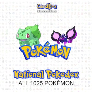 May include: A white background features the "Pokémon" logo in blue and yellow, with Bulbasaur and a purple bat-like creature. Text reads "National Pokédex" and "ALL 1025 POKÉMON". The top left corner has the text "CardDex Placeholders".