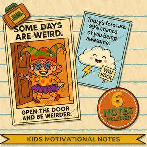 May include: A set of children's motivational notes featuring colourful illustrations and encouraging phrases. One card says "Some days are weird," and another states, "Today's forecast: 99% chance of you being awesome." Includes a sticker that says "6 Notes Included."