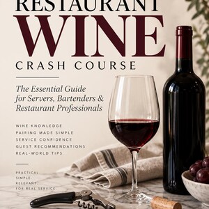 May include: A book cover titled Restaurant Wine Crash Course, featuring a dark red wine bottle, a glass filled with red wine, a corkscrew, and a cork. The text includes The Essential Guide for Servers, Bartenders & Restaurant Professionals.