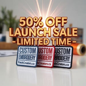 May include: Three rectangular custom embroidery patches in blue, red, and black are shown. Each patch has white text: "CUSTOM EMBROIDERY" and "PatchCreators.ca". The image also displays the text "50% OFF LAUNCH SALE - LIMITED TIME-".