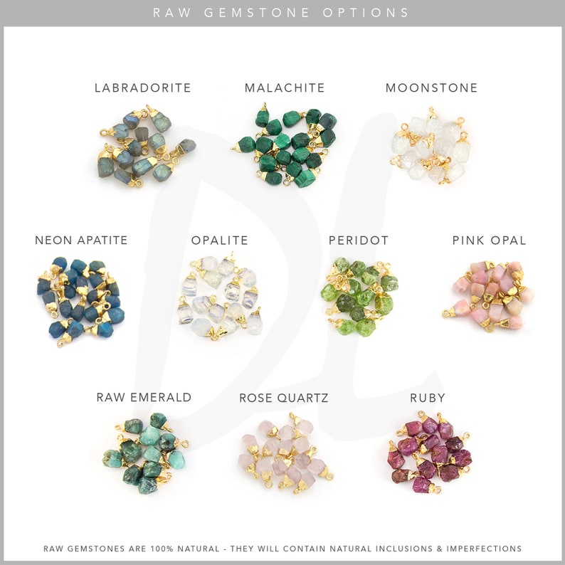 May include: Assortment of raw gemstone options, including labradorite, malachite, moonstone, neon apatite, opalite, peridot, pink opal, raw emerald, rose quartz, and ruby. Each gemstone is a natural, rough, and unpolished stone with a gold-toned jump ring.