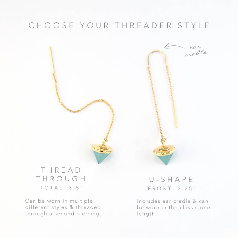 May include: Two gold threader earrings with a light blue gemstone. The earring on the left is a thread through style with a total length of 3.5 inches. The earring on the right is a U-shape style with a front length of 2.25 inches.  The U-shape style includes an ear cradle.