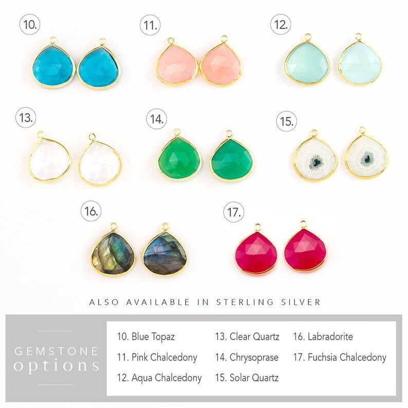 May include: A selection of gemstone options for jewelry making. The gemstones are in the shape of teardrops and are available in a variety of colors, including blue, pink, aqua, green, white, black, and fuchsia. The gemstones are set in gold-toned settings.  10. Blue Topaz 11. Pink Chalcedony 12. Aqua Chalcedony 13. Clear Quartz 14. Chrysoprase 15. Solar Quartz 16. Labradorite 17. Fuchsia Chalcedony