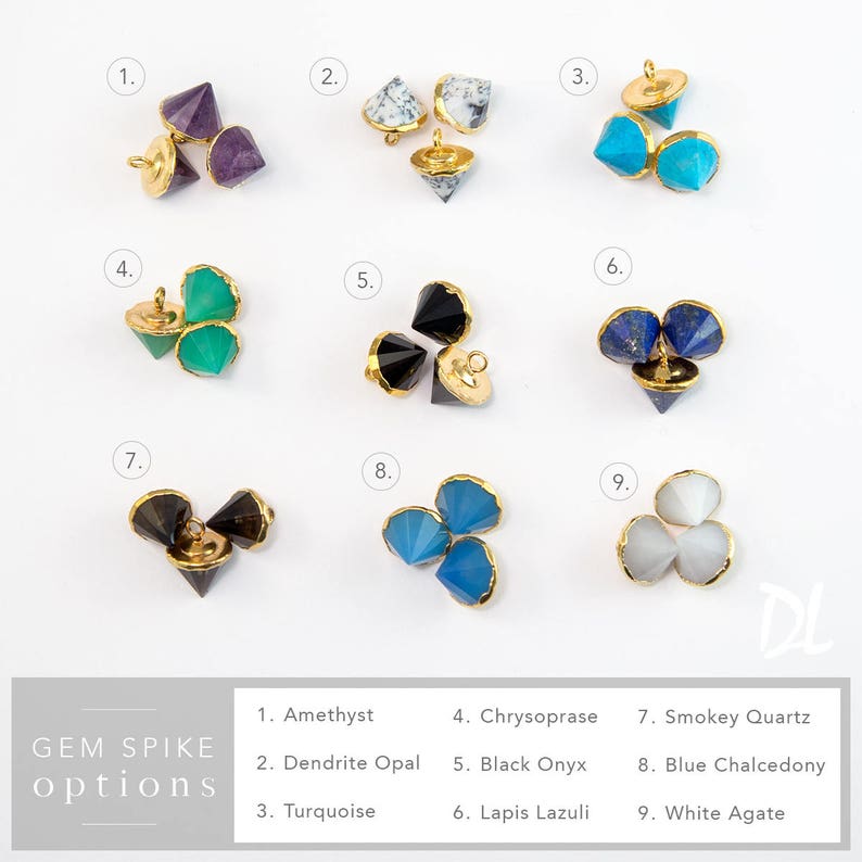 May include: Nine different gemstone spike options for jewelry making. The spikes are made of amethyst, dendrite opal, turquoise, chrysoprase, black onyx, lapis lazuli, smokey quartz, blue chalcedony, and white agate.