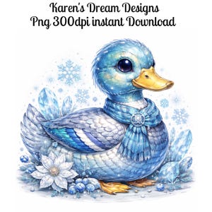 May include: A watercolor illustration of a blue duck with a scarf and a yellow beak. The duck is surrounded by snowflakes, crystals, and flowers. The text "Karen's Dream Designs Png 300dpi instant Download" is at the top.
