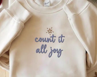 Count It All Joy Embroidered Sweatshirt, Christian Inspirational Hoodie, Bible Verse Crewneck, Faith Quote Sweatshirt