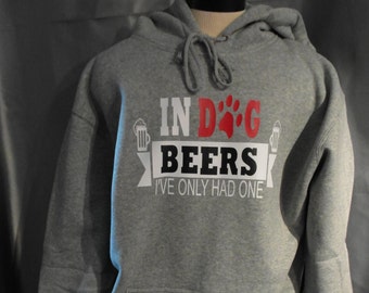 In Dog Beers I've Only Had One Hoodie-L