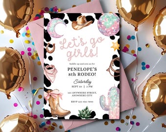 May include: A party invitation with a cowgirl theme. The invitation features the text "Let's go girls!" and details for Penelope's 8th Rodeo. Decorative elements include a cowboy hat, boot, and disco ball. Gold balloons and confetti surround the invitation.